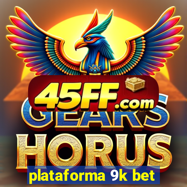 plataforma 9k bet